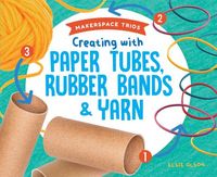 Produktbild: Olson, E: Creating with Paper Tubes, Rubber Bands & Yarn