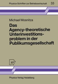 Produktbild: Das Agency-theoretische Unterinvestitionsproblem in der Publikumsgesellschaft