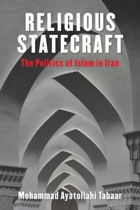 Produktbild: Tabaar, M: Religious Statecraft - The Politics of Islam in I