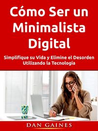 Produktbild: C&oacute;mo Ser un Minimalista Digital