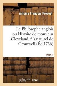 Produktbild: Le Philosophe anglois ou Histoire de monsieur Cleveland, fils naturel de Cromwell. Tome 6