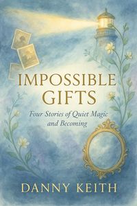 Produktbild: Impossible Gifts Four Stories of Quiet Magic and Becoming