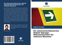 Produktbild: Ein abonnementbasiertes Digital Signage-Netzwerksystem f&uuml;r mehrere Benutzer
