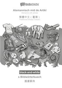 Bild vom Artikel BABADADA black-and-white, Alemannisch mid de Artikl - Traditional Chinese (Taiwan) (in chinese script), s Bildwörterbuech - visual dictionary (in chin vom Autor Babadada GmbH