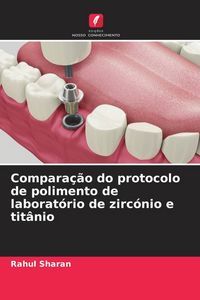 Produktbild: Compara&ccedil;&atilde;o do protocolo de polimento de laborat&oacute;rio de zirc&oacute;nio e tit&acirc;nio