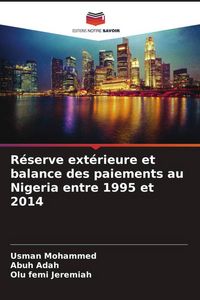 Produktbild: R&eacute;serve ext&eacute;rieure et balance des paiements au Nigeria entre 1995 et 2014