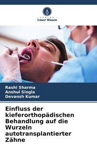 Produktbild: Einfluss der kieferorthop&auml;dischen Behandlung auf die Wurzeln autotransplantierter Z&auml;hne