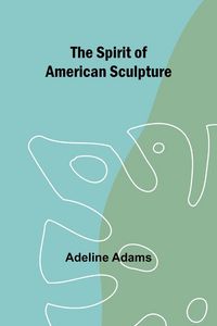 Produktbild: The spirit of American sculpture
