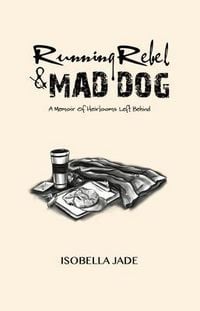 Produktbild: Running Rebel & Mad Dog, A Memoir of Heirlooms Left Behind