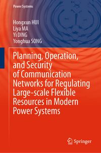 Produktbild: Planning, Operation, and Security of Communication Networks for Regulating Large-scale Flexible Resources in Modern Power Systems