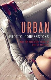 Produktbild: The Mammoth Book of Urban Erotic Confessions