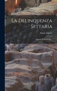 Produktbild: La Delinquenza Settaria: Appunti Di Sociologia...