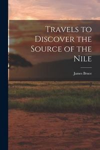 Produktbild: Travels to Discover the Source of the Nile