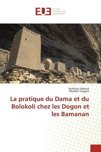 Produktbild: La pratique du Dama et du Bolokoli chez les Dogon et les Bamanan
