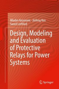 Produktbild: Design, Modeling and Evaluation of Protective Relays for Power Systems