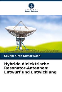 Produktbild: Hybride dielektrische Resonator-Antennen: Entwurf und Entwicklung