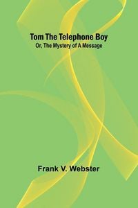 Produktbild: Tom the telephone boy; Or, The mystery of a message