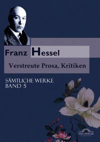 Produktbild: S&auml;mtliche Werke in 5 B&auml;nden 05. Franz Hessel: Verstreute Prosa, Kritiken