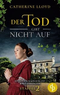 Bild vom Artikel Der Tod gibt nicht auf vom Autor Catherine Lloyd