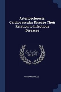 Produktbild: Arteriosclerosis, Cardiovascular Disease Their Relation to Infectious Diseases