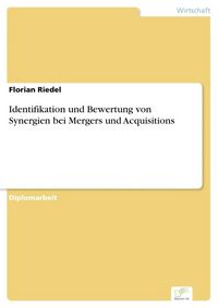 Produktbild: Identifikation und Bewertung von Synergien bei Mergers und Acquisitions