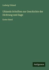 Produktbild: Uhlands Schriften zur Geschichte der Dichtung und Sage