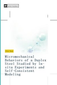 Produktbild: Micromechanical Behaviors of a Duplex Steel Studied by In-situ Experiments and Self-Consistent Modeling
