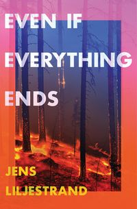 Produktbild: Liljestrand, J: Even If Everything Ends