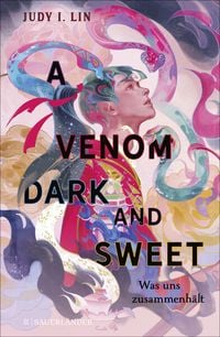 Bild vom Artikel A Venom Dark and Sweet – Was uns zusammenhält vom Autor Judy I. Lin