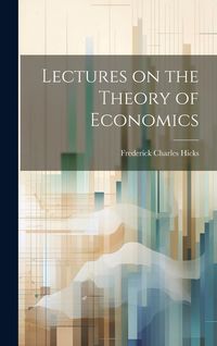 Produktbild: Lectures on the Theory of Economics