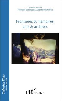 Produktbild: Fronti&egrave;res & m&eacute;moires, arts & archives