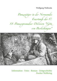 Bild vom Artikel Panzerjäger in der Normandie Feuertaufe der 17. SS-Panzergrenadier-Division "Götz von Berlichingen" vom Autor Wolfgang Wallenda