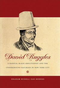 Produktbild: David Ruggles: A Radical Black Abolitionist and the Underground Railroad in New York City