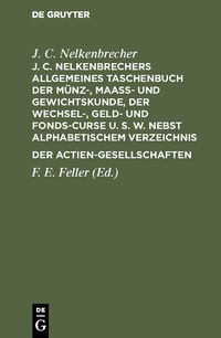 Produktbild: J. C. Nelkenbrechers allgemeines Taschenbuch der M&uuml;nz-, Maa&szlig;- und Gewichtskunde, der Wechsel-, Geld- und Fonds-Curse u. s. w. nebst alphabetischem Ver