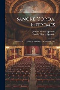 Produktbild: Sangre Gorda, entrem&eacute;s; estrenado en el Teatro de Apolo el 30 de abril de 1909