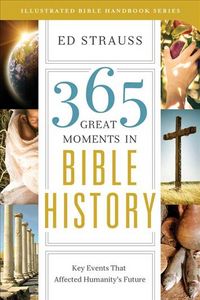Produktbild: 365 Great Moments in Bible History: Key Events That Affected Humanity's Future