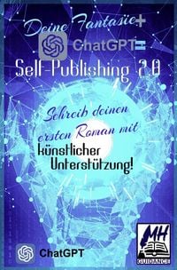 Produktbild: Deine Fantasie + ChatGPT = Self-Publishing 2.0