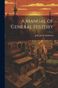 Produktbild: A Manual of General History