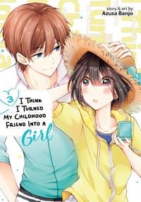 Produktbild: I Think I Turned My Childhood Friend Into a Girl Vol. 3