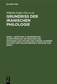 Produktbild: Neupersische Schriftsprache. Die Sprachen der Afghanen, Balutschen und Kurden. Kleinere Dialekte und Dialektgruppen. Register zum Band 1