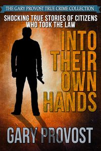 Produktbild: Shocking True Stories of Citizens Who Took the Law Into Their Own Hands