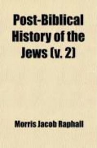 Produktbild: Post-Biblical History of the Jews (Volume 2); From the Close of the Old Testament, about the Year 420 B.C.E., Till the Destruction of the