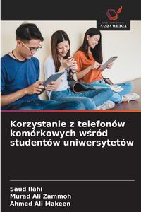 Produktbild: Korzystanie z telefon&oacute;w kom&oacute;rkowych w&iquest;r&oacute;d student&oacute;w uniwersytet&oacute;w
