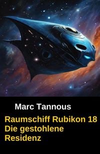 Produktbild: Raumschiff Rubikon 18 Die gestohlene Residenz