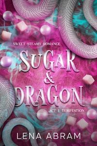 Produktbild: Sugar & Dragon. Sweet Steamy Romance Act I: Temptation