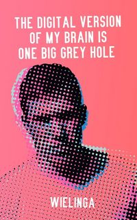 Produktbild: The digital version of my brain is one big grey hole
