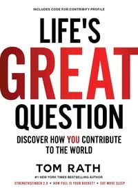 Bild vom Artikel Life's Great Question: Discover How You Contribute to the World vom Autor Tom Rath