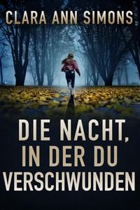 Produktbild: DIE NACHT, IN DER DU VERSCHWUNDEN (Leutnant Sierra Lancer, #1)
