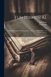 Produktbild: Fun Idishen al: A Idish lehr-bukh un khresomaye: tseyes un dries yohr: far shul un heym