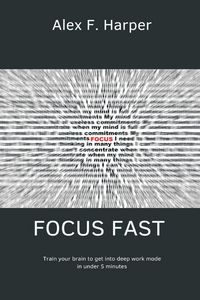 Produktbild: Focus Fast Train your brain to get into deep work mode in under 5 minutes